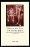 Women And Law In Colonial India: A Social History by Janaki Nair