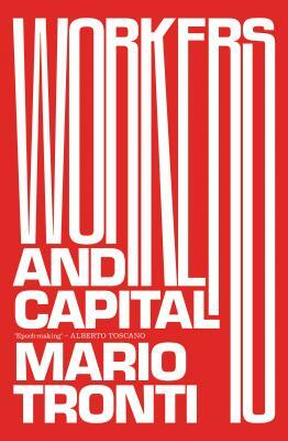 Workers and Capital by Mario Tronti