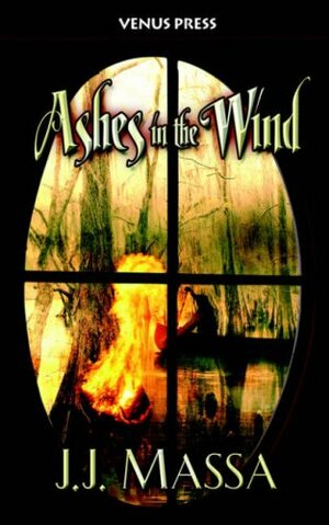 Ashes In The Wind by J.J. Massa