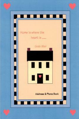 Home is Where the Heart Is: Address & Phone Book by Linda Blair