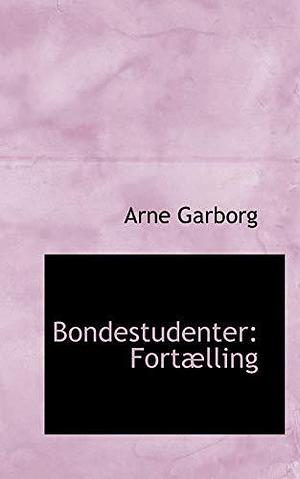 Bondestudenter: Fortaelling by Arne Garborg, Arne Garborg