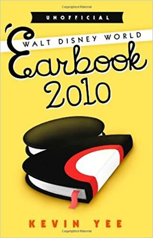 Unofficial Walt Disney World 'Earbook 2010: One Fan's Review in Pictures by Kevin Yee