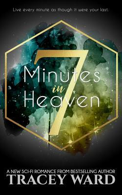 7 Minutes in Heaven by Tracey Ward