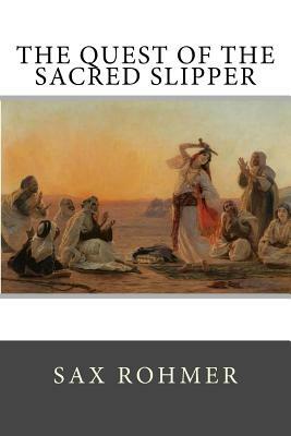 The Quest of the Sacred Slipper by Sax Rohmer