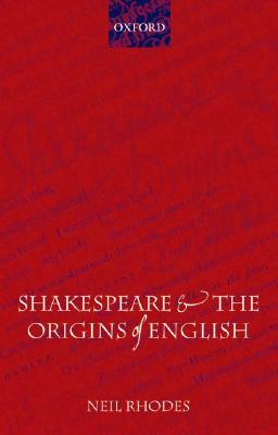 Shakespeare and the Origins of English by Neil Rhodes