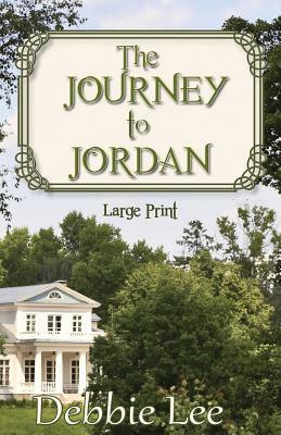 The Journey to Jordan Large Print by Debbie Lee