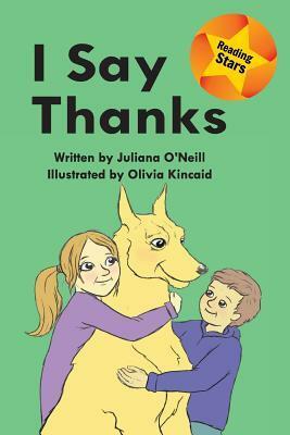 I Say Thanks by Olivia Kinkaid, Juliana O'Neill