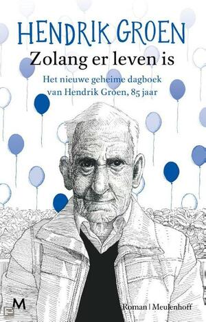 Zolang er leven is: het tweede geheime dagboek van Hendrik Groen, 85 jaar by Hendrik Groen