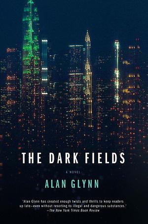The Dark Fields by Alan Glynn