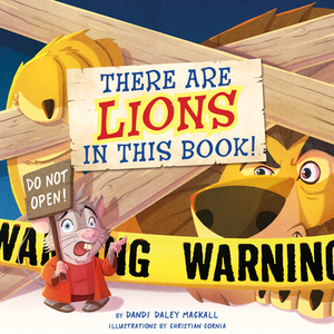There Are Lions in This Book! by Dandi Mackall