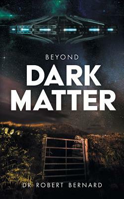 Beyond Dark Matter by Robert Bernard