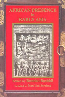 African Presence in Early Asia by Runoko Rashidi, Ivan Van Sertima