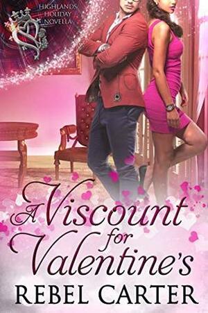 A Viscount for Valentine's by Rebel Carter