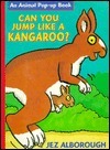 Can You Jump Like a Kangaroo? by Jez Alborough