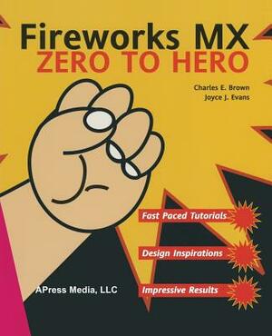 Fireworks MX Zero to Hero by Joyce J. Evans, Charles Brown