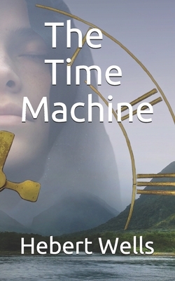 The Time Machine: An Invention by H.G. Wells