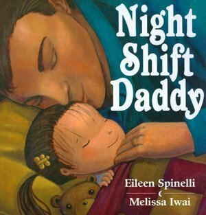 Night Shift Daddy by Eileen Spinelli, Melissa Iwai