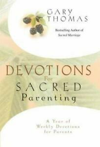 Devotions for Sacred Parenting: A Year of Weekly Devotions for Parents by Gary L. Thomas