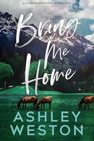 Bring Me Home by Ashley Weston