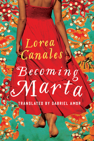 Becoming Marta by Gabriel Amor, Lorea Canales