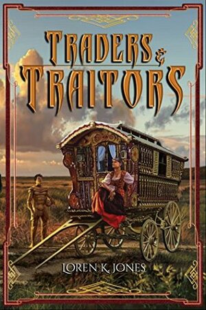Traders and Traitors by Loren K. Jones