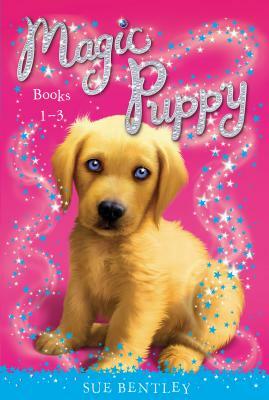 Magic Puppy: Books 1-3 by Sue Bentley