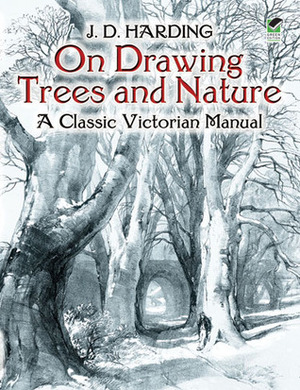 On Drawing Trees and Nature: A Classic Victorian Manual by James Duffield Harding