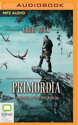 Primordia: In Search of the Lost World by Greig Beck
