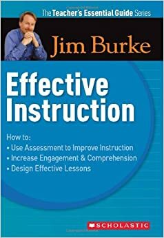 Effective Instruction (Teacher's Essential Guide) by Jim Burke