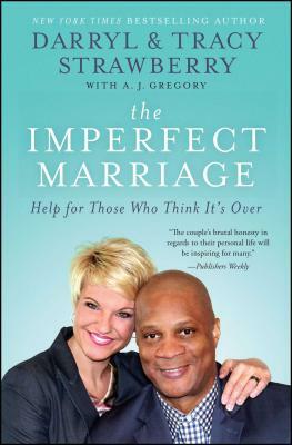 The Imperfect Marriage: Help for Those Who Think It's Over by Tracy Strawberry, Darryl Strawberry