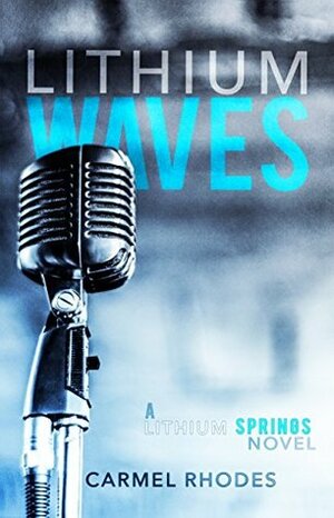 Lithium Waves: A Lithium Springs Novel by Carmel Rhodes