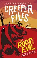 Creeper Files: The Root of all Evil by Hacker Murphy