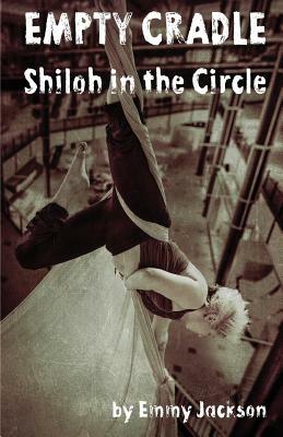 Empty Cradle: Shiloh in the Circle by Emmy Jackson