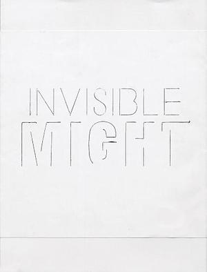 Invisible Might: Works from 1965 to 1971 by Tim Nye