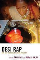 Desi Rap: Hip-hop and South Asian America by Murali Balaji, Ajay Nair