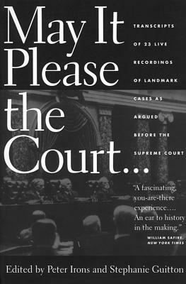 May It Please the Court: The Most Significant Oral Arguments Made Before the Supreme Court Since 1955 [With MP3 CD] by 
