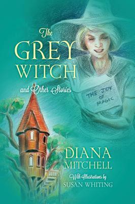The Grey Witch: And Other Stories by Diana Mitchell