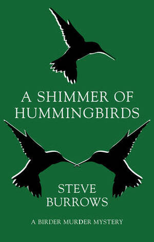 A Shimmer of Hummingbirds by Steve Burrows
