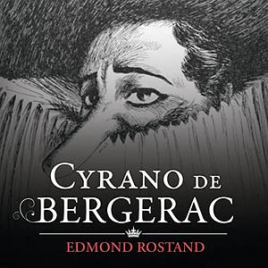Cyrano de Bergerac: A Play in Five Parts by Edmond Rostand
