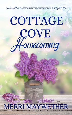 Cottage Cove Homecoming by Merri Maywether, Merri Maywether