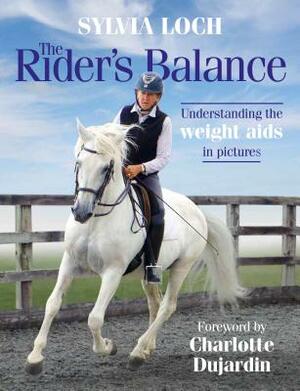 The Rider's Balance: Understanding the Weight AIDS in Pictures by Sylvia Loch