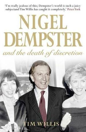 Nigel Dempster and the Death of Discretion by Tim Willis