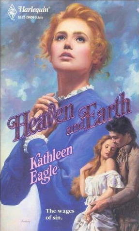 Heaven and Earth by Kathleen Eagle