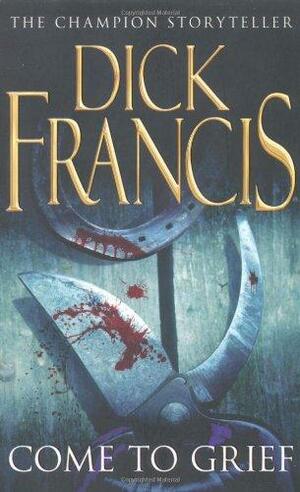 Come to Grief by Dick Francis