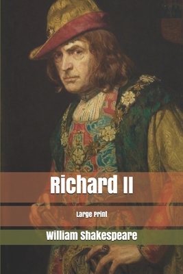 Richard II: Large Print by William Shakespeare