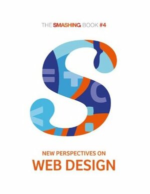 The Smashing Book #4 - New Perspectives on Web Design by Smashing Magazine