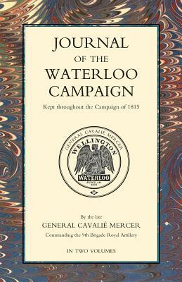 JOURNAL OF THE WATERLOO CAMPAIGN Volume Two by General Cavalie Mercer