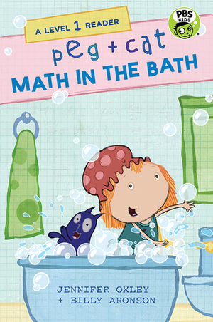 Peg + Cat: Math in the Bath: A Level 1 Reader by Billy Aronson, Jennifer Oxley