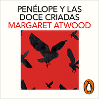 Penélope y las doce criadas by Margaret Atwood