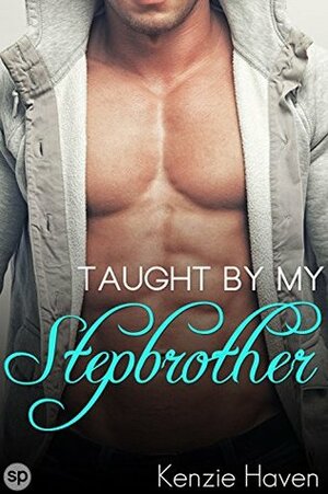 Taught by my Stepbrother by Kenzie Haven